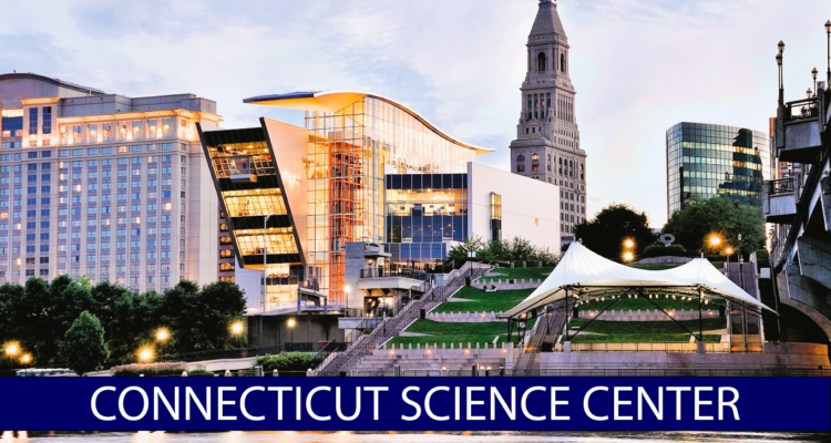 Connecticut Science Center on Columbus Boulevard in Hartford CT